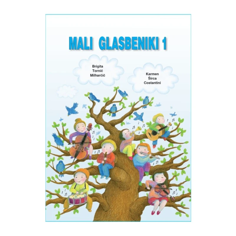 Mali glasbeniki 1 Učbenik za 1. razred nauka o glasbi